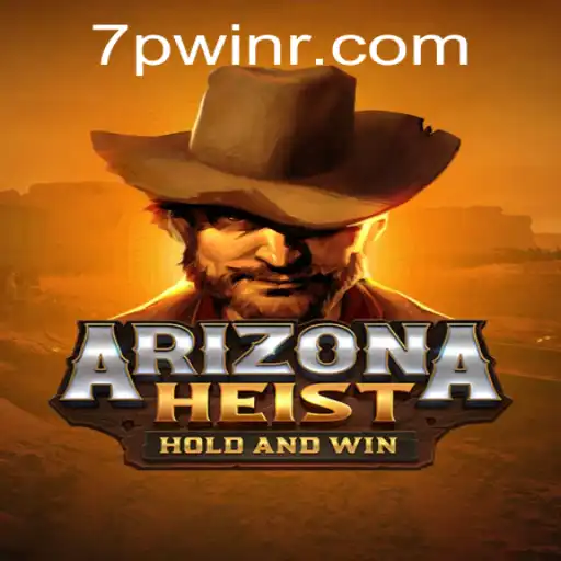 ArizonaHeist: The Ultimate Caper Experience with 7PWIN Strategy