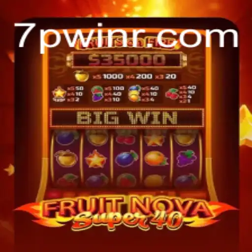 Exploring the Excitement of FruitNovaSuper40 and the Thrill of 7PWIN